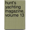 Hunt's Yachting Magazine, Volume 13 by Unknown