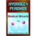 Hydrogen Peroxide - Medical Miracle