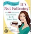 I Can't Believe It's Not Fattening!