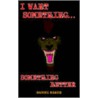 I Want Something...Something Better door Daniel Baker