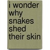 I Wonder Why Snakes Shed Their Skin door Amanda O'Neill