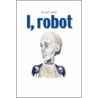 I,Robot / Howard S. Smith's I,Robot by Howard S. Smith