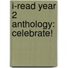 I-Read Year 2 Anthology: Celebrate! door Val Bloom