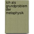 Ich Als Grundproblem Der Metaphysik