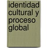 Identidad Cultural y Proceso Global by Jonathan Friedmann