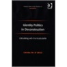 Identity Politics In Deconstruction door Carolyn D'Cruz