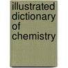 Illustrated Dictionary of Chemistry door Jane Wertheim