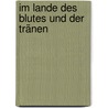 Im Lande des Blutes und der Tränen by Jakob Künzler