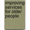 Improving Services for Older People door Mary Fraser
