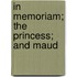 In Memoriam; The Princess; And Maud