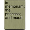 In Memoriam; The Princess; And Maud door John Churton Collins