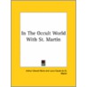 In The Occult World With St. Martin door Professor Arthur Edward Waite