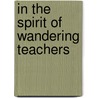 In The Spirit Of Wandering Teachers door Alexandra Keeble