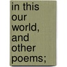 In This Our World, And Other Poems; door Charlotte Perkins Gilman