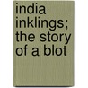 India Inklings; The Story Of A Blot by Margaret Tyson Applegarth