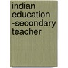 Indian Education -Secondary Teacher by National Learning Corporation