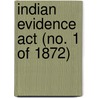 Indian Evidence Act (no. 1 Of 1872) door Sir Henry Stewart Cunningham