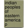 Indian Peoples Of Eastern America P by James Axtell