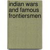 Indian Wars and Famous Frontiersmen by John Clard Ridpath