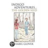 Indigo Adventures...The Golden Seed door Isabel Glover