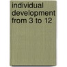 Individual Development From 3 To 12 by Unknown