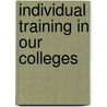Individual Training In Our Colleges door Clarence Frank Birdseye