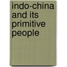 Indo-China And Its Primitive People by Henry Baudesson