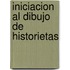 Iniciacion Al Dibujo de Historietas
