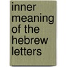 Inner Meaning of the Hebrew Letters door Robert Haralick