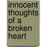 Innocent Thoughts Of A Broken Heart by Kirsty Smiley