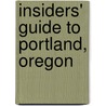Insiders' Guide to Portland, Oregon door Rachel Dresbeck