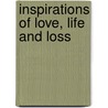 Inspirations Of Love, Life And Loss by Kenneth Esrig