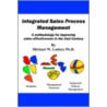 Integrated Sales Process Management by Michael W. Lodato Ph.D.