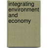 Integrating Environment and Economy by Andrew Gouldson