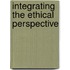 Integrating the Ethical Perspective