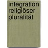 Integration religiöser Pluralität by Unknown