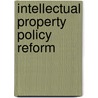 Intellectual Property Policy Reform door William Van Caenegem