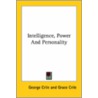 Intelligence, Power And Personality by George Crile