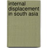 Internal Displacement In South Asia by Unknown