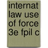 Internat Law Use Of Force 3e Fpil C door Christine Gray