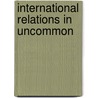 International Relations in Uncommon door Marshall Beier