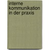 Interne Kommunikation in der Praxis by Unknown