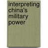 Interpreting China's Military Power door Po Ka Ng