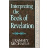Interpreting The Book Of Revelation door Michaels