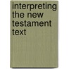 Interpreting the New Testament Text door Onbekend