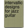 Intervallic Designs for Jazz Guitar by Unknown