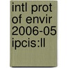 Intl Prot Of Envir 2006-05 Ipcis:ll by Unknown