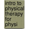 Intro To Physical Therapy For Physi by Ph.D. Dreeben-irimia Olga