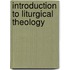 Introduction To Liturgical Theology
