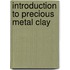 Introduction To Precious Metal Clay